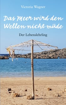Das Meer wird den Wellen nicht müde - Der Lebenslehrling, Lebensgeselle, Lebensmeister