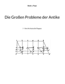 Die Großen Probleme der Antike - I - Von Archytas bis Pappus