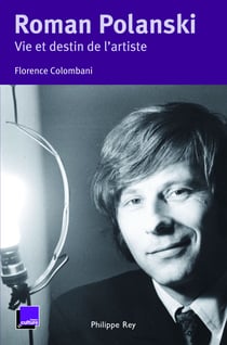 Roman Polanski. Vie et destin de l'artiste