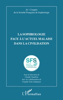 La sophrologie face à l'actuel malaise dans la civilisation - 51e Congrès de la Société Française de Sophrologie