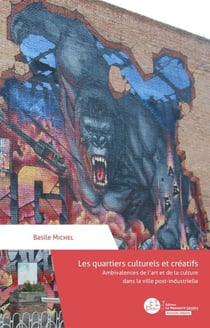 Les quartiers culturels et créatifs - Ambivalences de l'art et de la culture dans la ville post-industrielle