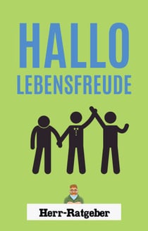 Hallo Lebensfreude! - Lebensfreude zurückgewinnen