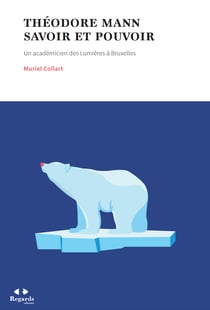 Théodore Mann. Savoir et Pouvoir - Un théoricien du climat à l'Académie de Bruxelles au XVIIIe siècle