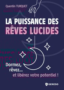 La puissance des rêves lucides - Dormez, rêvez... et libérez votre potentiel !