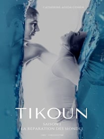 Tikoun - saison 1 la réparation des mondes