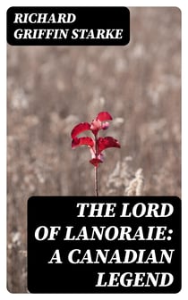 The Lord of Lanoraie: A Canadian Legend