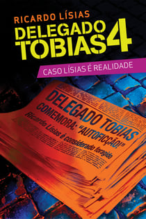 Delegado Tobias 4 - Caso Lísias é realidade