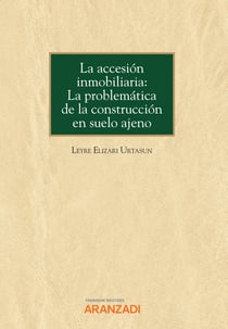 La accesión inmobiliaria: La problemática de la construcción en suelo ajeno