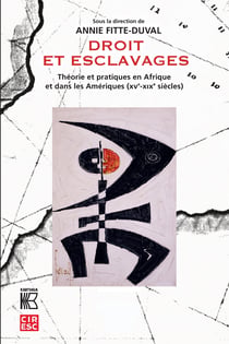 Droit et esclavages - Théorie et pratiques en Afrique et dans les Amériques (XVe-XIXe siècles)