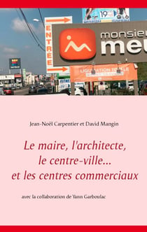 Le maire, l'architecte, le centre-ville... et les centres commerciaux