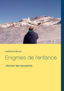 Enigmes de l'enfance - J'écrirai tes souvenirs