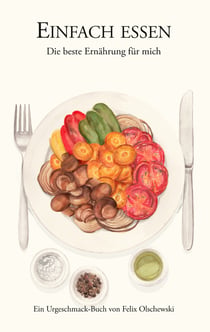 Einfach essen - Die beste Ernährung für mich