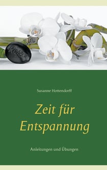 Zeit für Entspannung - Anleitungen und Übungen
