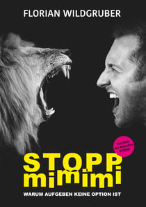 Stopp mimimi - Warum Aufgeben keine Option ist