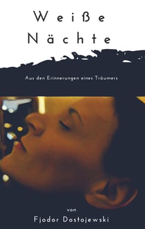 Weiße Nächte - Aus den Erinnerungen eines Träumers. Ein empfindsamer Roman. In neuer deutscher Rechtschreibung