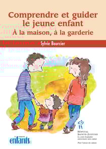 Comprendre et guider le jeune enfant - À la maison à la garderie - À la maison à la garderie