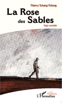 La Rose des Sables - Tragi-comédie