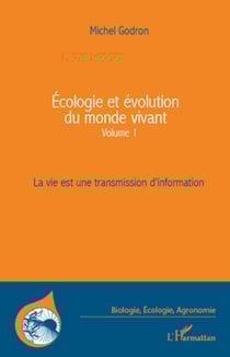 Ecologie et évolution du monde vivant (Volume 1) - Le vie est une transmission d'information