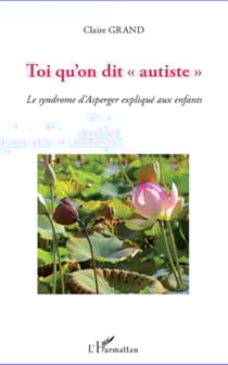 Toi qu'on dit "autiste" - Le syndrome d'Asperger expliqué aux enfants