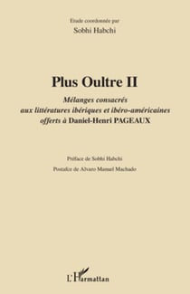 Plus Oultre II - Mélanges consacrés aux littératures ibériques et ibéro-américaines offerts à Daniel-Henri PAGEAUX