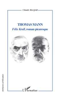 Thomas Mann - "Félix Krull", roman picaresque
