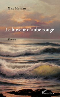 Le buveur d'aube rouge - Roman