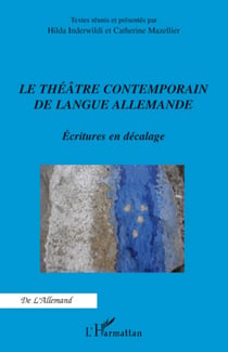Le théâtre contemporain de langue allemande - Ecritures en décalage