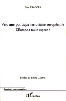 Vers une politique ferroviaire européenne - L'Europe à toute vapeur ?