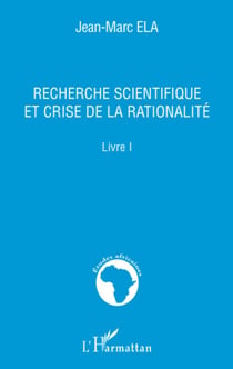 Recherche scientifique et crise de la rationalité - Livre I