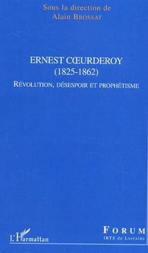 Ernest Coeurderoy - (1825-1862) - Révolution, désespoir et prophétisme