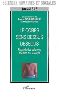 Le corps sens dessus dessous - Regards des sciences sociales sur le corps