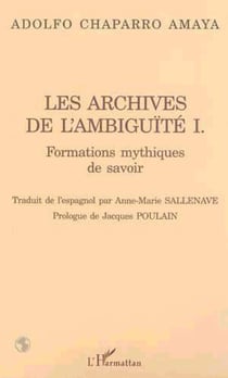 Les archives de l'ambiguïté I. - Formations mythiques de savoir