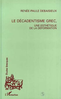 Le décadentisme grec, une esthétique de la déformation