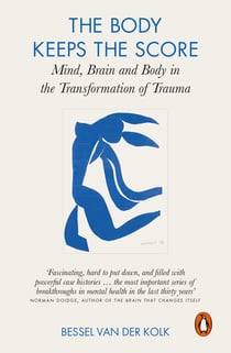 The Body Keeps the Score - Brain, Mind, and Body in the Healing of Trauma