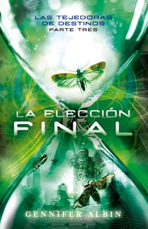 La elección final (Las tejedoras de destinos 3)