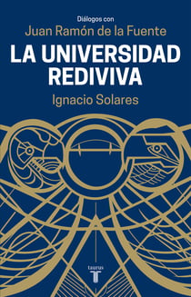 Universidad Rediviva - Diálogos con Juan Ramón de la Fuente