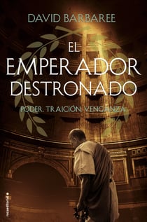 El emperador destronado - Poder. Traición. Venganza