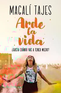 Arde la vida - ¿Hasta cuándo vas a tener miedo?