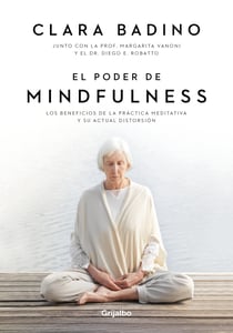 El poder de Mindfulness - Los beneficios de la práctica meditativa y su actual distorsión
