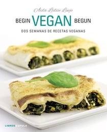Begin Vegan Begun - Dos semanas de recetas veganas