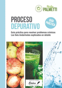 Proceso depurativo - Guía práctica para resolver problemas crónicos a través de sencillas técnicas caseras