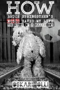 How Bruce Springsteen's Music Saved My Life - The Story of a Bullied Boy