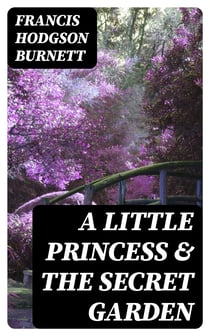 A Little Princess & The Secret Garden - Two Greatest Burnett Classics