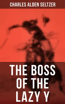 THE BOSS OF THE LAZY Y - A Wild West Adventure