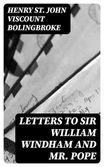 Letters to Sir William Windham and Mr. Pope