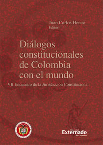 Diálogos constitucionales de Colombia con el mundo - VII Encuentro de la Jurisdicción Constitucional