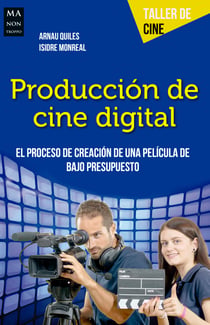 Producción de cine digital - El proceso de creación de una película de bajo presupuesto