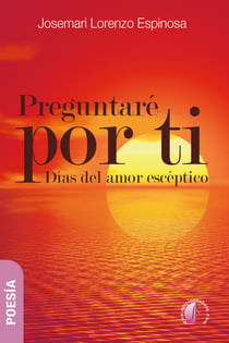Preguntaré por ti - Días del amor escéptico