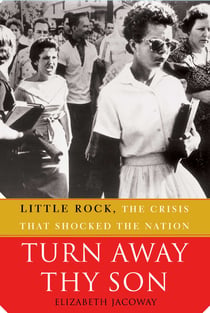Turn Away Thy Son - Little Rock, the Crisis That Shocked the Nation