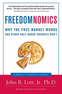 Freedomnomics - Why the Free Market Works and Other Half-baked Theories Don't
